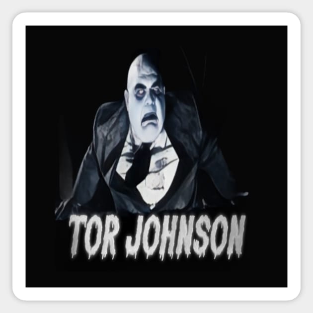 Tor Johnson Returns From The Grave! Sticker by t-shirts for people who wear t-shirts